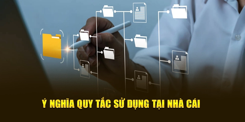 Ý nghĩa quy tắc sử dụng tại nhà cái